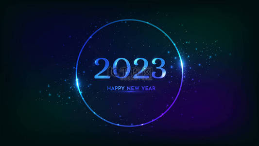 2023 Happy New Year neon background. Neon round frame with shining effects and sparkles for Christmas holiday greeting card, flyers or posters. Vector illustration