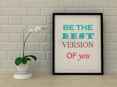 version摄影照片_Motivation words be the best version of you. Inspirational quote, Self development, Working on myself, Change, Life, Happiness concept. Home decor wall art. Scandinavian style 