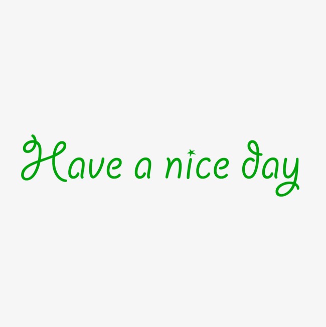have a nice day