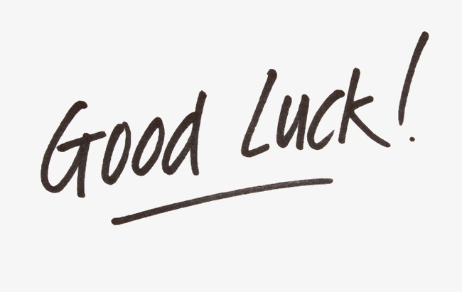 good luck