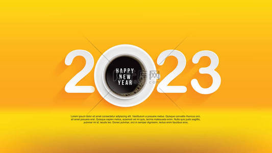 coffee背景图片_Happy New Year 2023 Enjoy a good time with your favorite cup of coffee. on yellow background. Coffee Poster Advertisement Flyers Vector Illustration