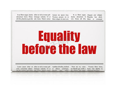 政治概念：报纸大标题法律面前人人平等