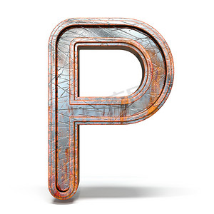 保价字体摄影照片_生锈的金属字体字母 P 3d