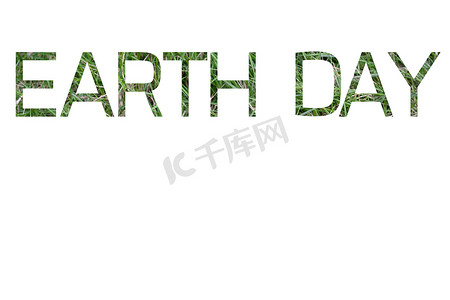 地球日海报摄影照片_地球日这个词与绿草在白色背景上隔离的字母内。