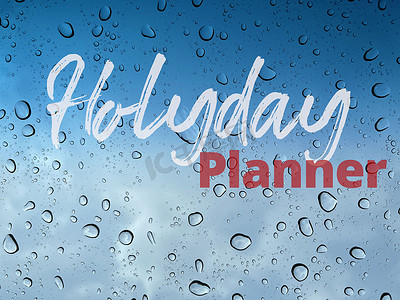 节日快乐，假日策划者发短信，带雨滴、水滴和蓝天背景