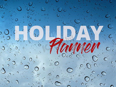 节日快乐，假日策划者发短信，带雨滴、水滴和蓝天背景