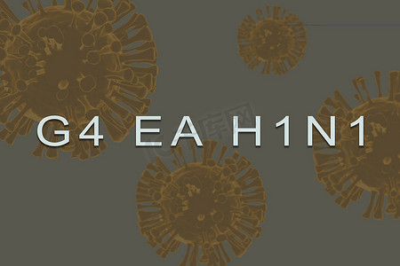 cff827811ea3bc337da96f0741370eba摄影照片_以 3d 渲染病毒为背景的名为 G4 EA H1N1 的新病毒的铭文
