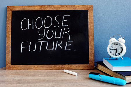 选择你写在黑板上的未来。