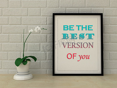 art摄影照片_Motivation words be the best version of you. Inspirational quote, Self development, Working on myself, Change, Life, Happiness concept. Home decor wall art. Scandinavian style 