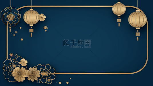 中国风金蓝背景图片_中国风蓝金色新年灯笼边框背景
