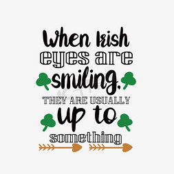 黑色当爱尔兰人的眼睛在微笑时 他们通常会适应短语svg艺术字