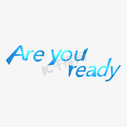 英字体免抠艺术字图片_蓝色系的具有激励的Are you ready 字体