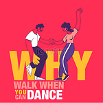 当你能跳舞的时候，为什么要走路，鼓舞人心的引语。 病媒幻象r