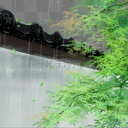 国风下雨图片_清明节清明下雨树枝绿叶房檐